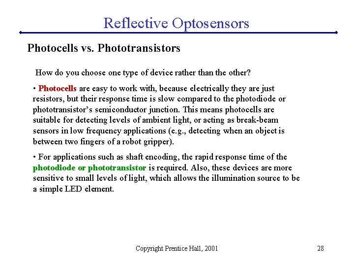 Reflective Optosensors Photocells vs. Phototransistors How do you choose one type of device rather