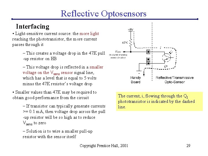 Reflective Optosensors Interfacing • Light-sensitive current source: the more light reaching the phototransistor, the