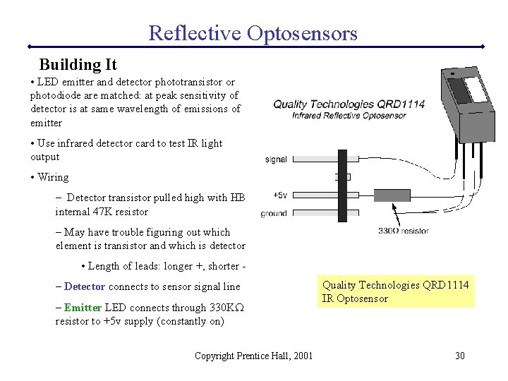 Reflective Optosensors Building It • LED emitter and detector phototransistor or photodiode are matched: