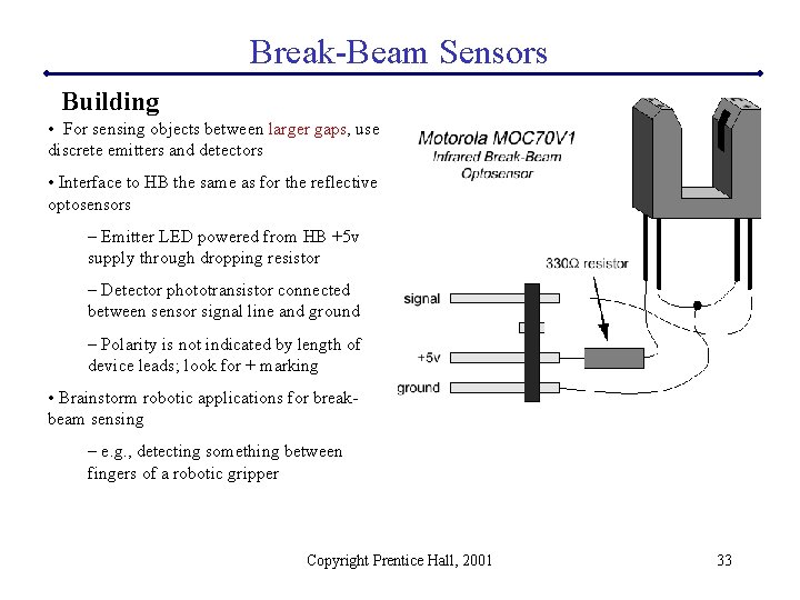 Break-Beam Sensors Building • For sensing objects between larger gaps, use discrete emitters and