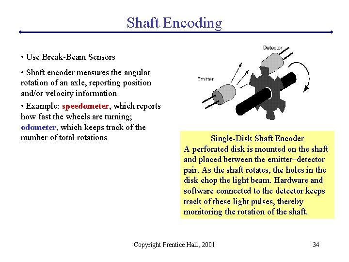 Shaft Encoding • Use Break-Beam Sensors • Shaft encoder measures the angular rotation of