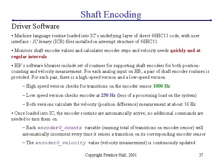 Shaft Encoding Driver Software • Machine language routine loaded into IC’s underlying layer of