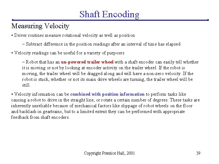 Shaft Encoding Measuring Velocity • Driver routines measure rotational velocity as well as position