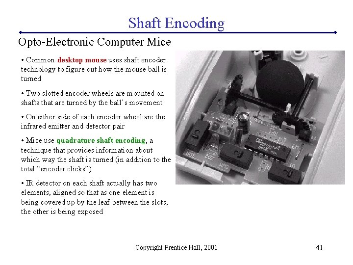 Shaft Encoding Opto-Electronic Computer Mice • Common desktop mouse uses shaft encoder technology to