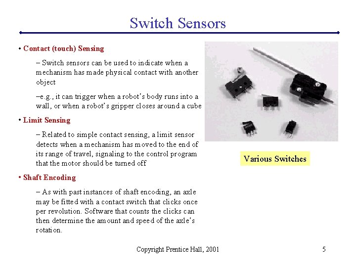Switch Sensors • Contact (touch) Sensing – Switch sensors can be used to indicate