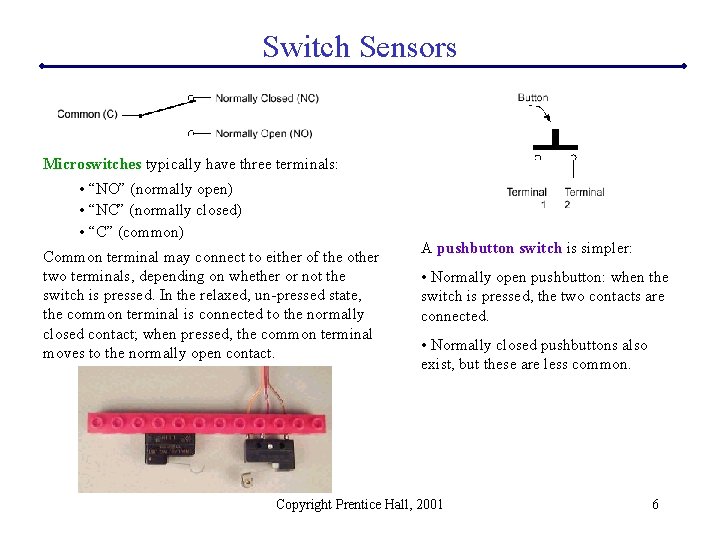 Switch Sensors Microswitches typically have three terminals: • “NO” (normally open) • “NC” (normally