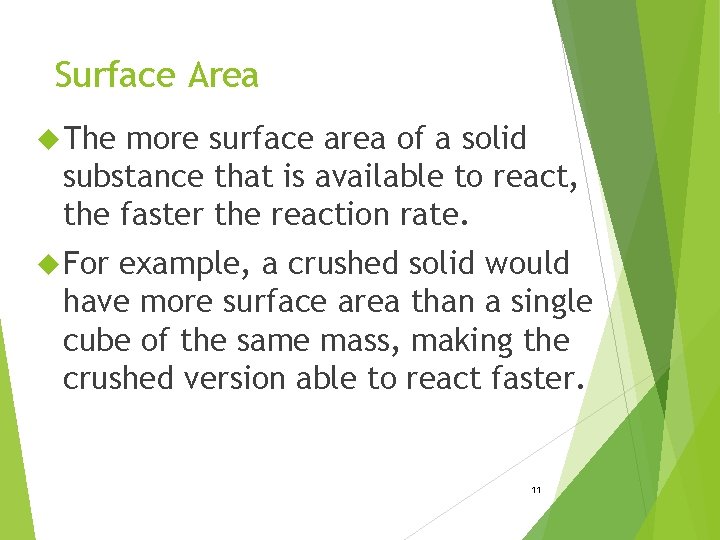 Surface Area The more surface area of a solid substance that is available to