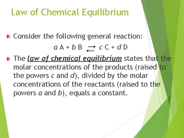 Law of Chemical Equilibrium Consider the following general reaction: → c. C+d. D a.