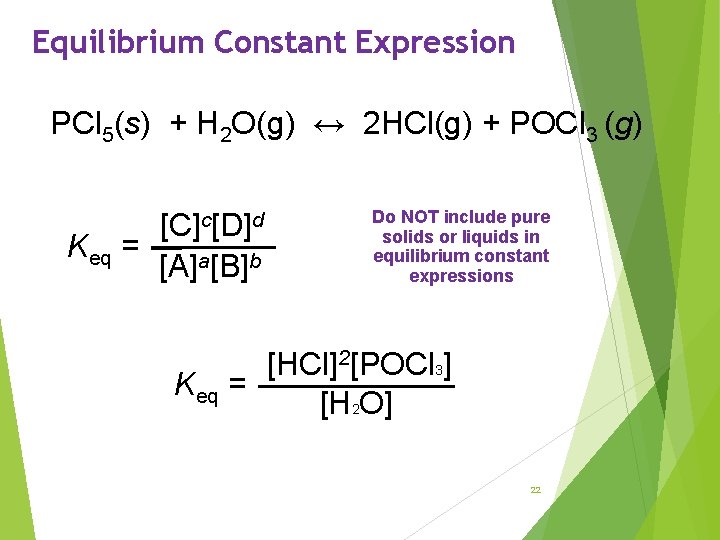 Equilibrium Constant Expression PCl 5(s) + H 2 O(g) ↔ 2 HCl(g) + POCl