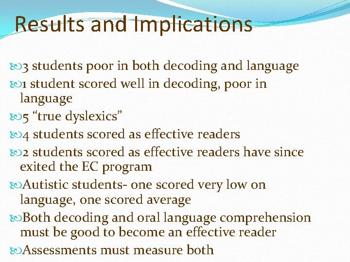 Results and Implications 3 students poor in both decoding and language 1 student scored