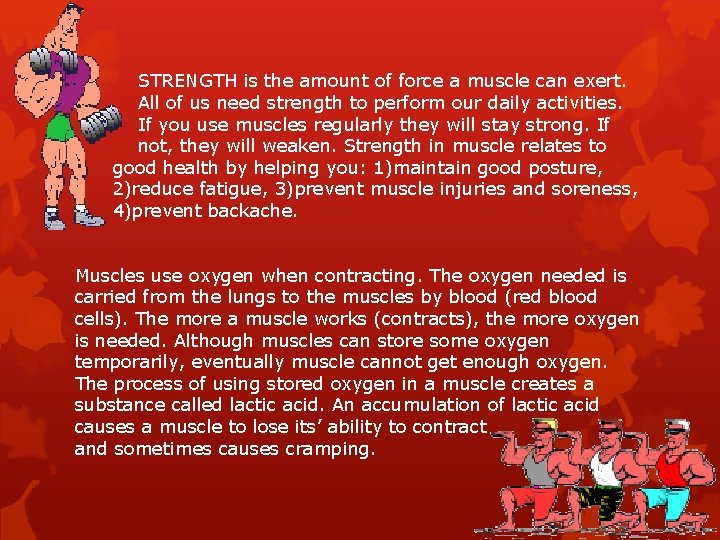 STRENGTH is the amount of force a muscle can exert. All of us need