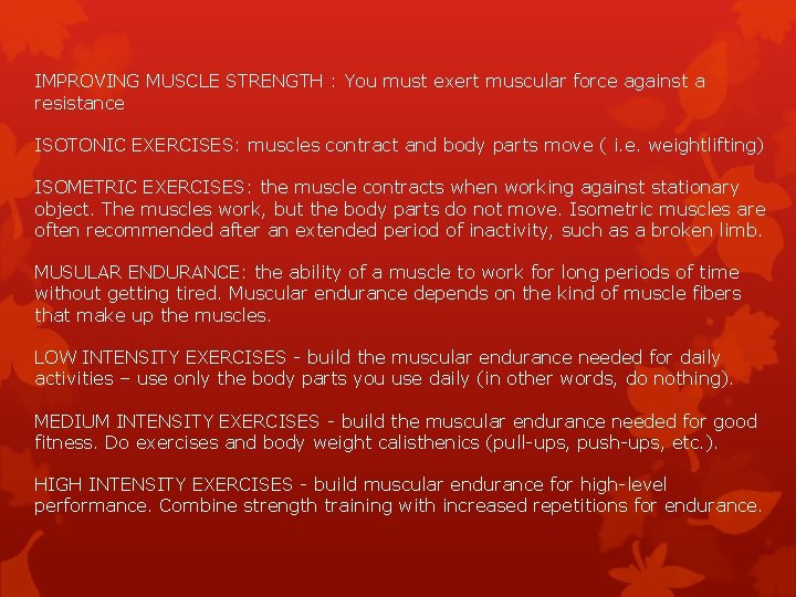 IMPROVING MUSCLE STRENGTH : You must exert muscular force against a resistance ISOTONIC EXERCISES:
