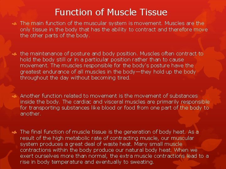 Function of Muscle Tissue The main function of the muscular system is movement. Muscles