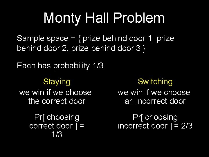 Monty Hall Problem Sample space = { prize behind door 1, prize behind door
