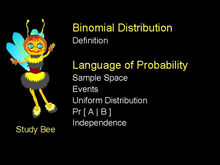 Binomial Distribution Definition Language of Probability Study Bee Sample Space Events Uniform Distribution Pr