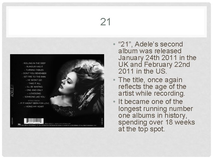 21 • “ 21”, Adele’s second album was released January 24 th 2011 in