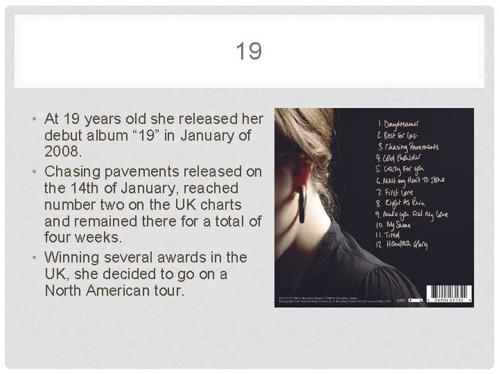 19 • At 19 years old she released her debut album “ 19” in