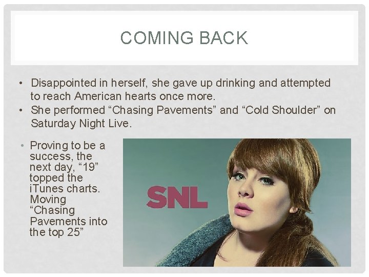 COMING BACK • Disappointed in herself, she gave up drinking and attempted to reach