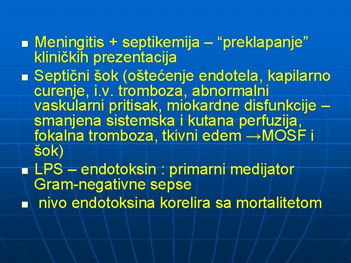 n n Meningitis + septikemija – “preklapanje” kliničkih prezentacija Septični šok (oštećenje endotela, kapilarno