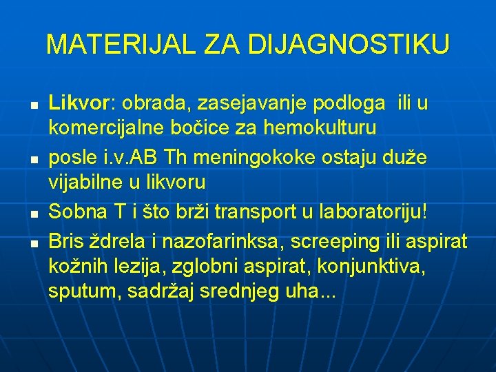 MATERIJAL ZA DIJAGNOSTIKU n n Likvor: obrada, zasejavanje podloga ili u komercijalne bočice za