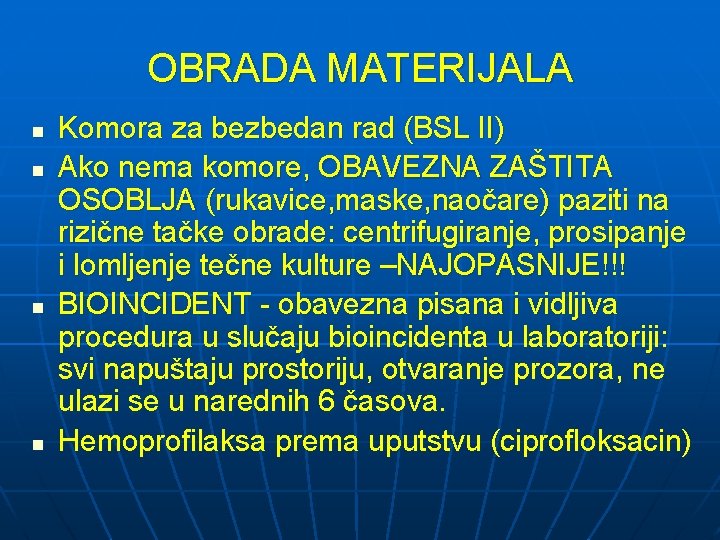 OBRADA MATERIJALA n n Komora za bezbedan rad (BSL II) Ako nema komore, OBAVEZNA