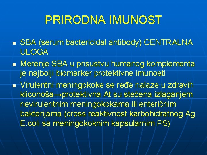 PRIRODNA IMUNOST n n n SBA (serum bactericidal antibody) CENTRALNA ULOGA Merenje SBA u