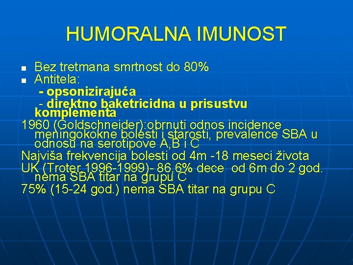 HUMORALNA IMUNOST Bez tretmana smrtnost do 80% n Antitela: - opsonizirajuća - direktno baketricidna