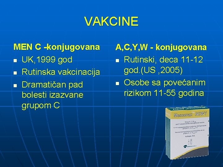 VAKCINE MEN C -konjugovana n UK, 1999 god n Rutinska vakcinacija n Dramatičan pad