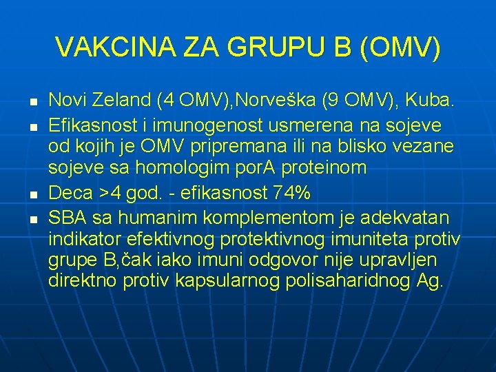 VAKCINA ZA GRUPU B (OMV) n n Novi Zeland (4 OMV), Norveška (9 OMV),