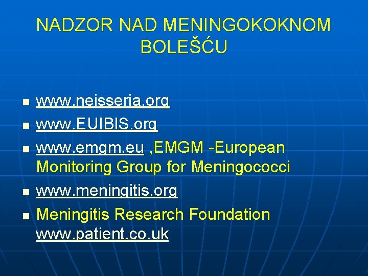 NADZOR NAD MENINGOKOKNOM BOLEŠĆU n n n www. neisseria. org www. EUIBIS. org www.