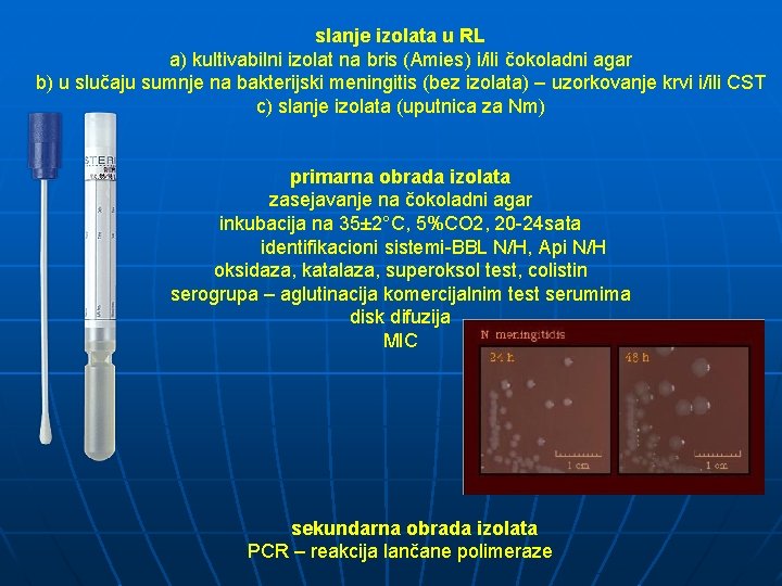 slanje izolata u RL a) kultivabilni izolat na bris (Amies) i/ili čokoladni agar b)