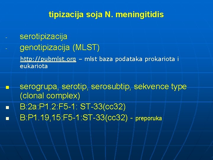 tipizacija soja N. meningitidis - serotipizacija genotipizacija (MLST) http: //pubmlst. org – mlst baza