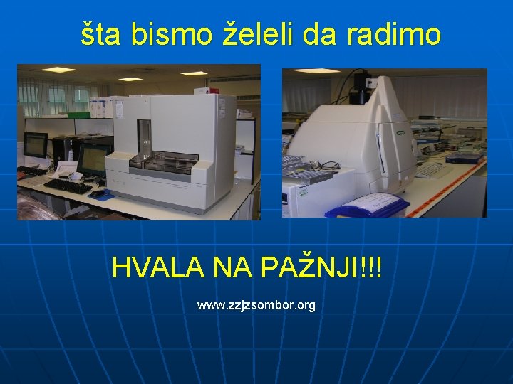 šta bismo želeli da radimo HVALA NA PAžNJI!!! www. zzjzsombor. org 