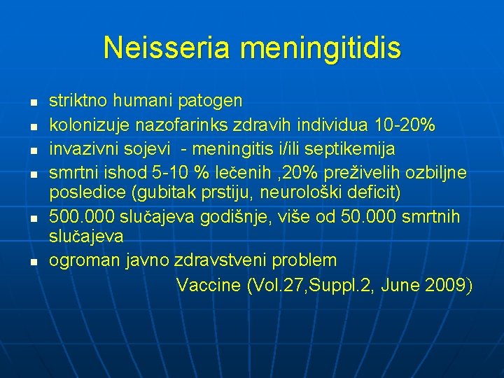 Neisseria meningitidis n n n striktno humani patogen kolonizuje nazofarinks zdravih individua 10 -20%