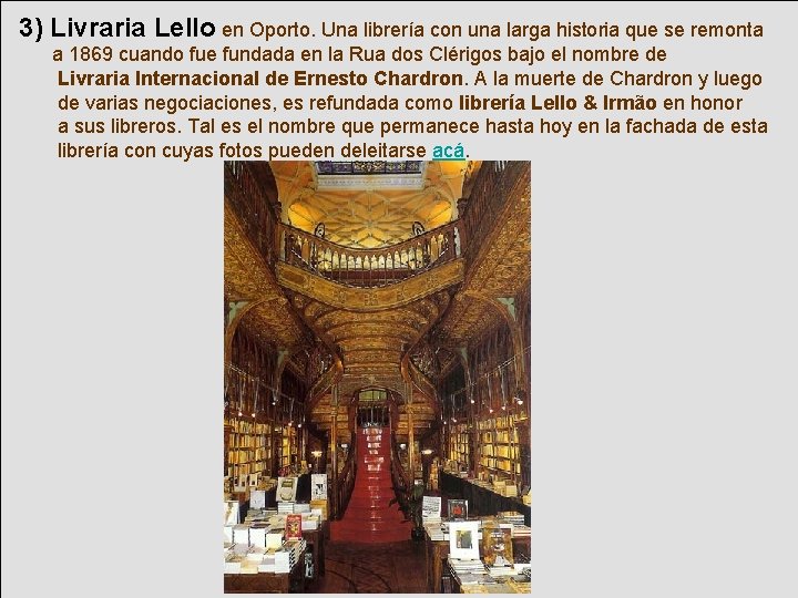 3) Livraria Lello en Oporto. Una librería con una larga historia que se remonta