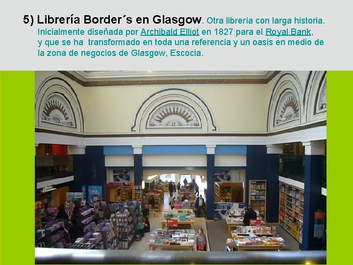 5) Librería Border´s en Glasgow. Otra librería con larga historia. Inicialmente diseñada por Archibald