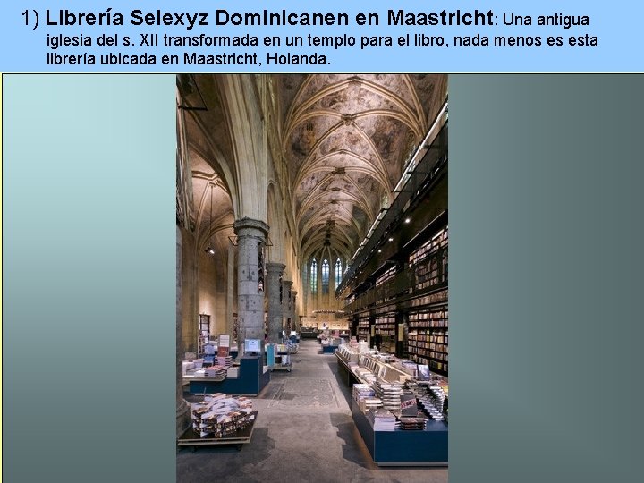 1) Librería Selexyz Dominicanen en Maastricht: Una antigua iglesia del s. XII transformada en