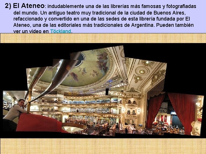 2) El Ateneo: indudablemente una de las librerías más famosas y fotografiadas del mundo.