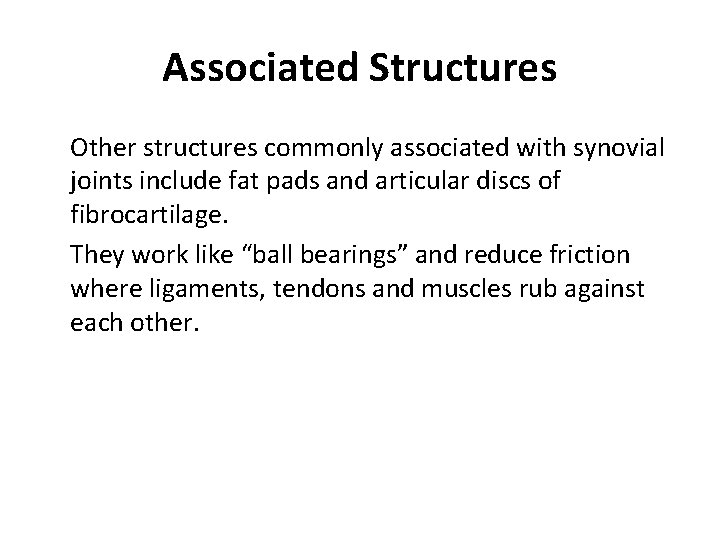 Associated Structures Other structures commonly associated with synovial joints include fat pads and articular