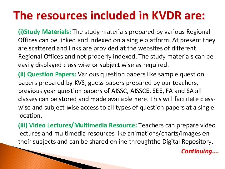 The resources included in KVDR are: (i)Study Materials: The study materials prepared by various