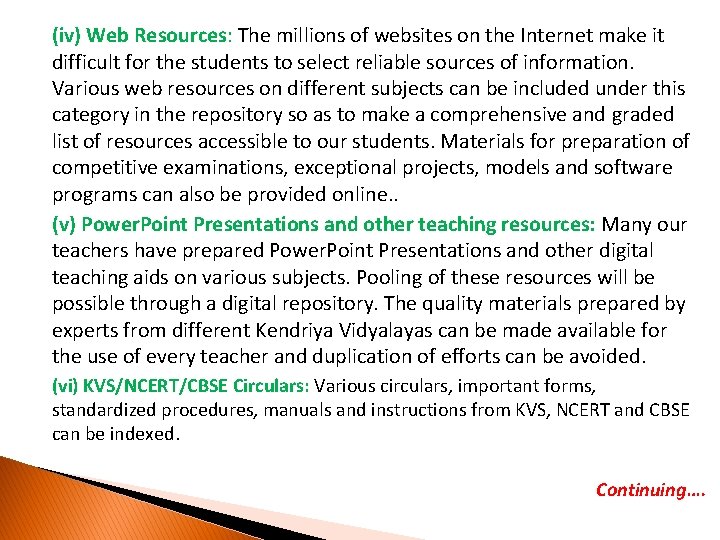 (iv) Web Resources: The millions of websites on the Internet make it difficult for