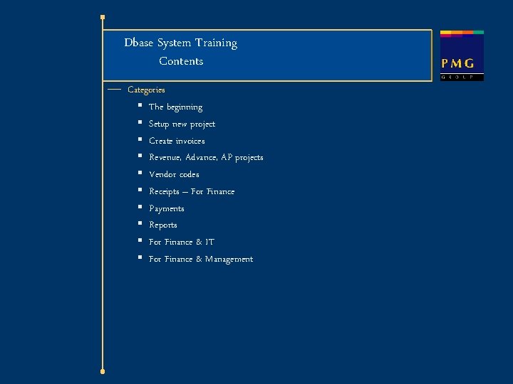 Dbase System Training Contents ¾ Categories § § § § § The beginning Setup