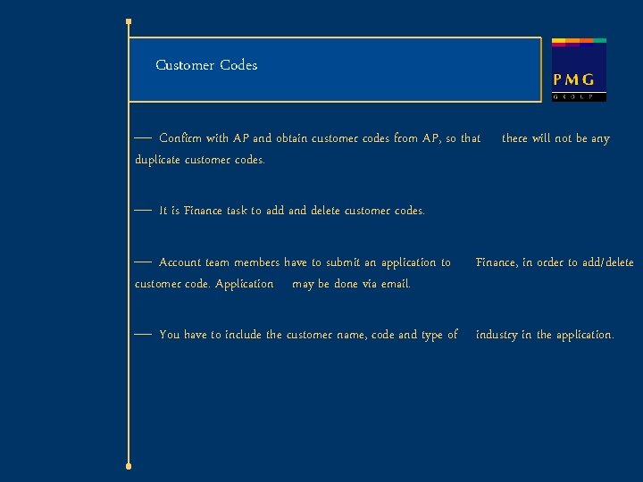 Customer Codes ¾ Confirm with AP and obtain customer codes from AP, so that