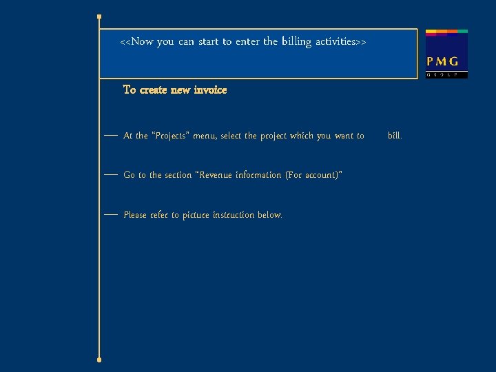 <<Now you can start to enter the billing activities>> To create new invoice ¾