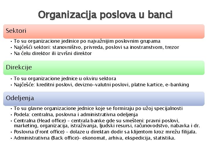 Organizacija poslova u banci Sektori • To su organizacione jedinice po najvažnijim poslovnim grupama