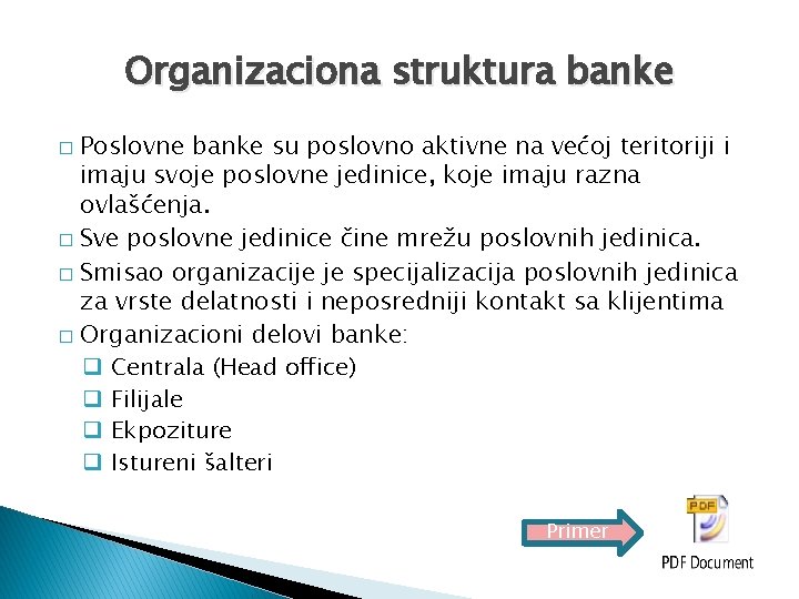 Organizaciona struktura banke Poslovne banke su poslovno aktivne na većoj teritoriji i imaju svoje