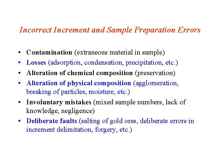 Incorrect Increment and Sample Preparation Errors • • Contamination (extraneous material in sample) Losses