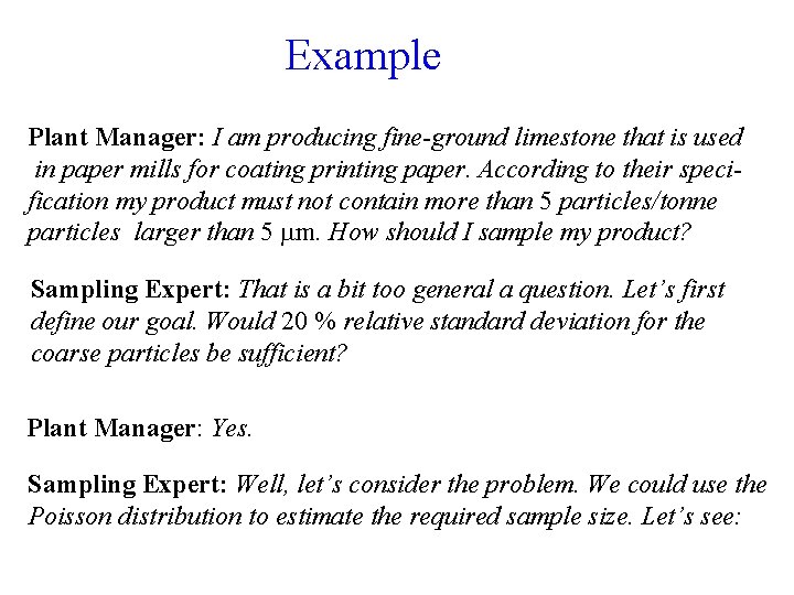 Example Plant Manager: I am producing fine-ground limestone that is used in paper mills
