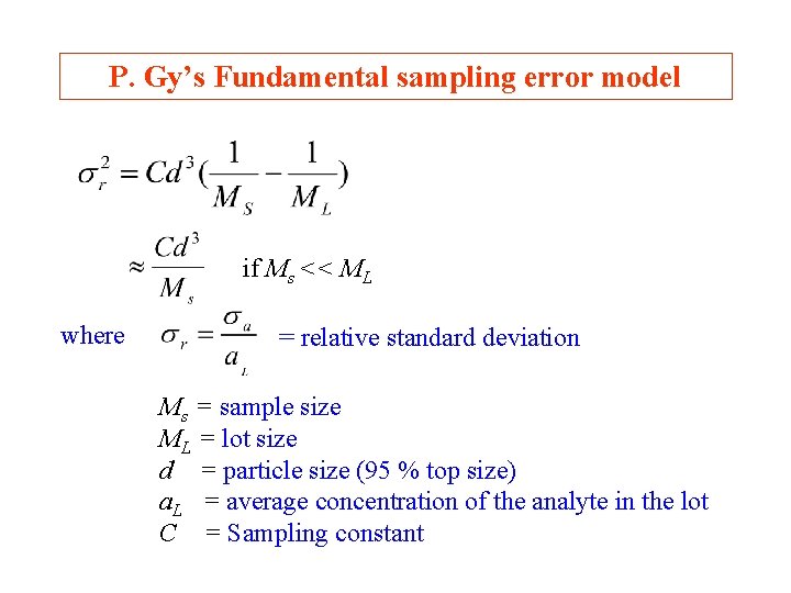 P. Gy’s Fundamental sampling error model if Ms << ML where = relative standard