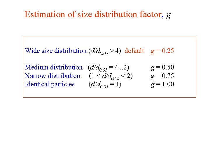 Estimation of size distribution factor, g Wide size distribution (d/d 0. 05 > 4)